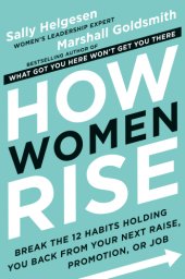 book How Women Rise: Break the 12 Habits Holding You Back from Your Next Raise, Promotion, or Job