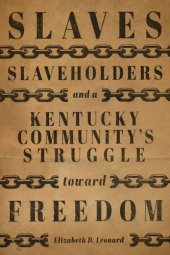 book Slaves, slaveholders, and a Kentucky community's struggle toward freedom