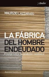 book La fábrica del hombre endeudado. Ensayo sobre la condición neoliberal.