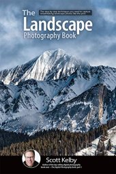 book The Landscape Photography Book: The step-by-step techniques you need to capture breathtaking landscape photos like the pros