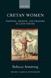 book Cretan women: Pasiphae, Ariadne, and Phaedra in Latin poetry