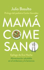 book Mamá come sano: Alimentación saludable en el embarazo y la lactancia (Spanish Edition)