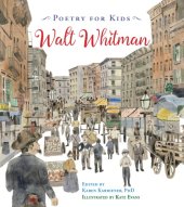 book Poetry for kids: Walt Whitman ; edited by Karen Karbiener, PhD ; illustrated by Kate Evans