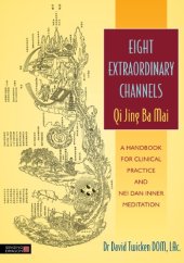 book Eight Extraordinary Channels - Qi Jing Ba Mai: A Handbook for Clinical Practice and Nei Dan Inner Meditation