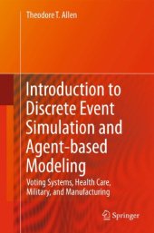 book Introduction to discrete event simulation and agent-based modeling: voting systems, health care, military, and manufacturing