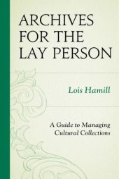 book Archives for the lay person: a guide to managing cultural collections