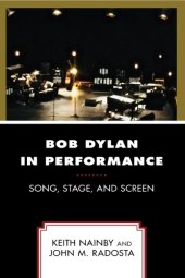 book Bob Dylan in performance: song, stage, and screen