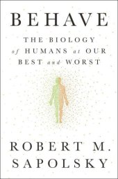 book Behave: the biology of humans at our best and worst