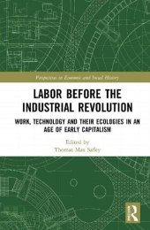 book Labor Before the Industrial Revolution: Work, Technology and their Ecologies in an Age of Early Capitalism