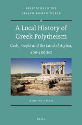 book A local history of Greek polytheism: of gods and man in ancient Aigina: 800-400 bc