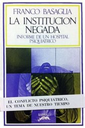 book La institución negada: Informe de un hospital psiquiátrico