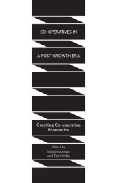 book Co-Operatives in a Post-Growth Era: Creating Co-operative Economics