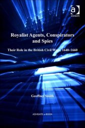 book Royalist Agents, Conspirators and Spies: Their Role in the British Civil Wars, 1640-1660