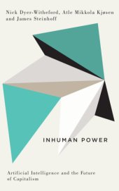 book Inhuman power: artificial intelligence and the future of capitalism