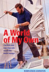 book A World of My Own: the first ever non-stop solo round the world voyage