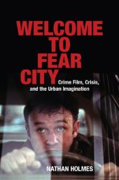 book Welcome to Fear City: Crime Film, Crisis, and the Urban Imagination