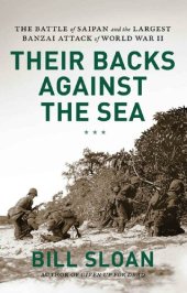 book Their Backs against the Sea: The Battle of Saipan and the Largest Banzai Attack of World War II