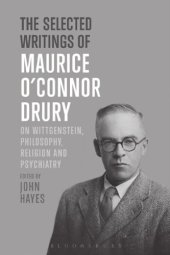 book The Selected Writings of Maurice O’Connor Drury: On Wittgenstein, Philosophy, Religion and Psychiatry