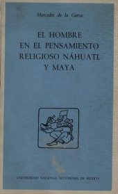 book El hombre en el pensamiento religioso náhuatl y maya