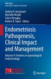 book Endometriosis Pathogenesis, Clinical Impact and Management: Volume 9: Frontiers in Gynecological Endocrinology