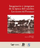 book Imaginarios e imágenes de la época del caucho: Los sucesos del Putumayo