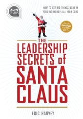 book Leadership Secrets of Santa Claus: How to Get Big Things Done in Your ''workshop''...All Year Long