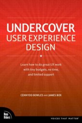 book Undercover User Experience Design: Learn How to Do Great UX Work with Tiny Budgets, No Time, and Limited Support