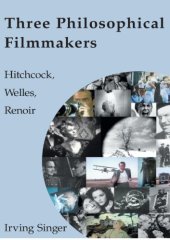 book Three philosophical filmmakers: Hitchcock, Welles, Renoir