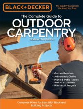 book The complete guide to outdoor carpentry: complete plans for beautiful backyard building projects