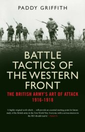 book Battle tactics of the Western Front: the British Army's art of attack, 1916-18