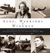 book Aces, warriors & wingmen: firsthand accounts of Canada's fighter pilots in the Second World War