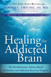 book Healing the addicted brain: the revolutionary, science-based alcoholism and addiction recovery program