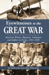 book Eyewitnesses to the Great War: American writers, reporters, volunteers and soldiers in France, 1914-1918