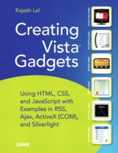 book Creating Vista Gadgets: Using HTML, CSS, and JavaScript with Examples in RSS, Ajax, ActiveX (COM), and Silverlight