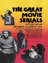 book The great movie serials: their sound and fury