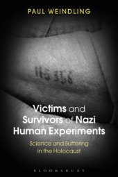 book Victims and survivors of Nazi human experiments: science and suffering in the Holocaust