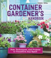 book Container gardener's handbook: pots, techniques, and projects to transform any space