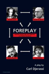 book Foreplay Hannah Arendt, the Two Adornos, and Walter Benjamin: A Play