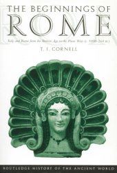 book The beginnings of Rome: Italy and Rome from the bronze âge to the Punic wars: 1000-264 BC