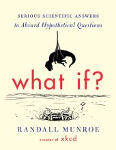 book What if?: serious scientific answers to absurd hypothetical questions