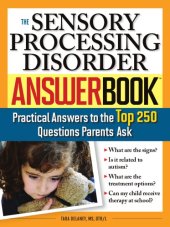 book The sensory processing disorder answer book practical answers to the top 250 questions parents ask