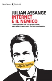 book Internet è il nemico: conversazione con Jacob Appelbaum, Andy Müller-Maguhn e Jérémie Zimmermann