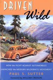 book Driven wild: how the fight against automobiles launched the modern wilderness movement