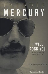 book Freddie Mercury. I will rock you. La biografia definitiva