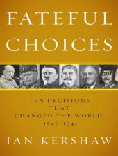 book Fateful choices: ten decisions that changed the world, 1940-1941