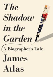 book The shadow in the garden: a biographer's tale