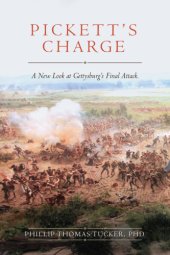 book Pickett's charge: a new look at Gettysburg's final attack