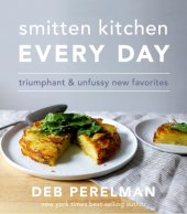 book Smitten Kitchen every day: triumphant and unfussy new favorites