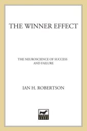 book The winner effect: the neuroscience of success and failure