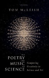 book The Poetry and Music of Science: Comparing Creativity in Science and Art